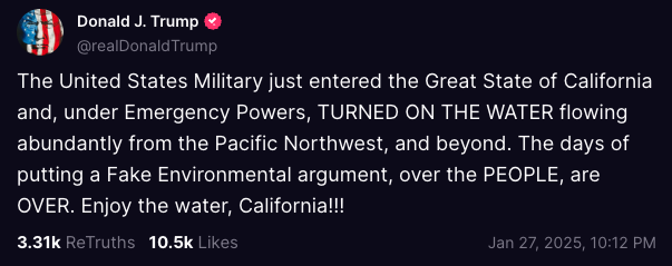 Trump Truth social post announcing the military has used emergency powers to turn water to southern CA.